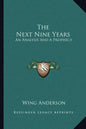 The Next Nine Years: An Analysis and a Prophecy - Paperback