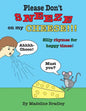 Please Don't Sneeze on my Cheese!!!: Silly rhymes for happy times! - Paperback