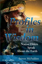 Profiles in Wisdom: Native Elders Speak about the Earth - Paperback