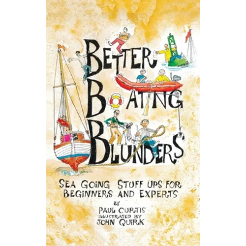Better Boating Blunders: Sea Going Stuff Ups for Beginners and Experts - Hardcover