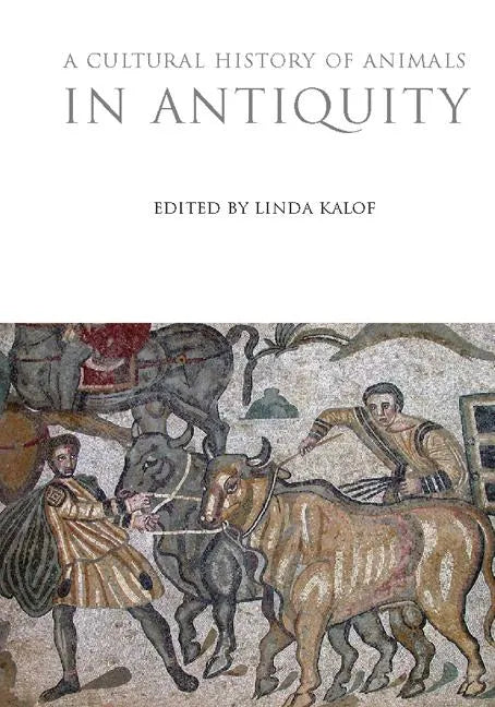 A Cultural History of Animals in Antiquity - Paperback