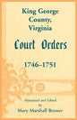 King George County, Virginia Court Orders, 1746-1751 - Paperback