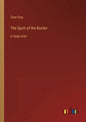 The Spirit of the Border: in large print - Paperback