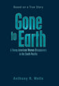 Gone to Earth a Young American Woman Disappears in the South Pacific: Based on a True Story - Hardcover
