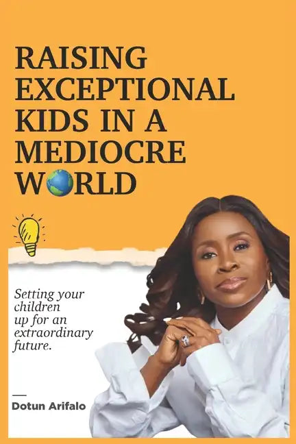 Raising Exceptional Kids In a Mediocre World: Setting your children up for an extraordinary future - Paperback