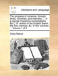 The Progress of Romance, Through Times, Countries, and Manners; ... in a Course of Evening Conversations. by C. R. Author of the English Baron, the Tw - Paperback