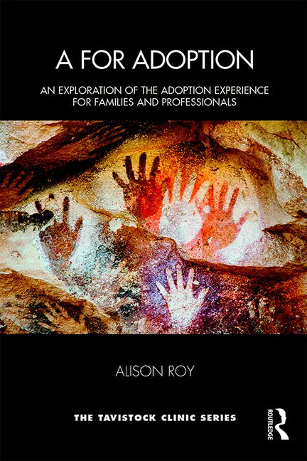 A for Adoption: An Exploration of the Adoption Experience for Families and Professionals - Paperback