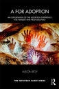 A for Adoption: An Exploration of the Adoption Experience for Families and Professionals - Paperback