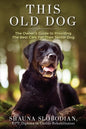 This Old Dog: An owner's guide to providing the best care for your senior dog. - Paperback