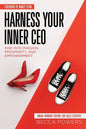 Harness Your Inner CEO: Rise Into Passion, Prosperity, and Empowerment - Paperback