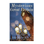 Mysterious Great Britain: Monsters, Mysteries, and Magic Across the British Nation - Paperback