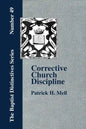Corrective Church Discipline: With A Development Of The Scriptural Principles Upon Which It Is Based - Paperback