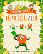 How to Draw A Leprechaun - A St. Patrick's Day Charm for Kids: Creative Step-by-Step Drawing Book for Girls and Boys Ages 5 and up - Paperback
