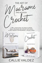 The Art of Macrame' and Modern Crochet: 2 in 1, Everything You Need to Know about Macramé and Crochet with Over 121 Best Models for Beginners + Projec - Paperback