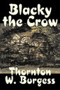 Blacky the Crow by Thornton Burgess, Fiction, Animals, Fantasy & Magic - Hardcover