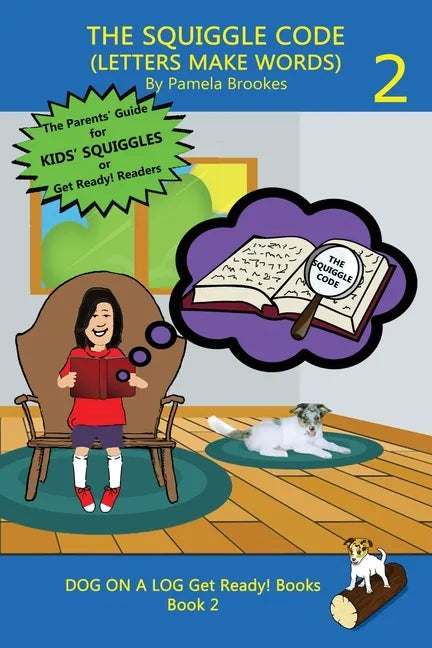 The Squiggle Code (Letters Make Words): Learn to Read: Simple, Fun, and Effective Activities for New or Struggling Readers Including Those with Dyslex - Paperback
