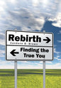 Rebirth . . .: Finding the True You - Hardcover