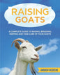 Raising Goats: A complete Guide to Learn How to Raise Goats. Raising, Breeding, Keeping and Take Care of your Goats - Paperback