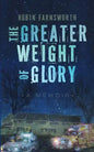 The Greater Weight of Glory: A Memoir - Paperback