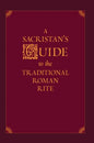 A Sacristan's Guide to the Traditional Roman Rite - Hardcover