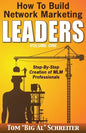 How To Build Network Marketing Leaders Volume One: Step-by-Step Creation of MLM Professionals - Paperback
