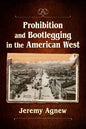 Prohibition and Bootlegging in the American West - Paperback