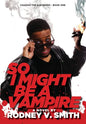 So I Might Be a Vampire - Hardcover