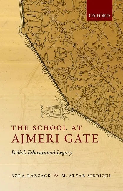 The School at Ajmeri Gate: Delhi's Educational Legacy - Hardcover