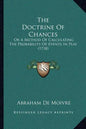 The Doctrine of Chances: Or a Method of Calculating the Probability of Events in Play (1718) - Paperback