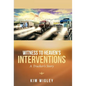 Witness to Heaven's Interventions: A Trucker's Story - Hardcover