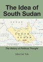 The Idea of South Sudan: The History of Political Thought - Paperback