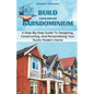 Build Your Dream Barndominium: A Step-by-step Guide To Designing, Constructing, And Personalizing Your Rustic Modern Home - Paperback