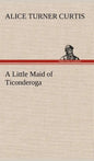 A Little Maid of Ticonderoga - Hardcover