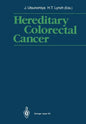 Hereditary Colorectal Cancer: Proceedings of the Fourth International Symposium on Colorectal Cancer (Iscc-4) November 9-11, 1989, Kobe Japan - Paperback