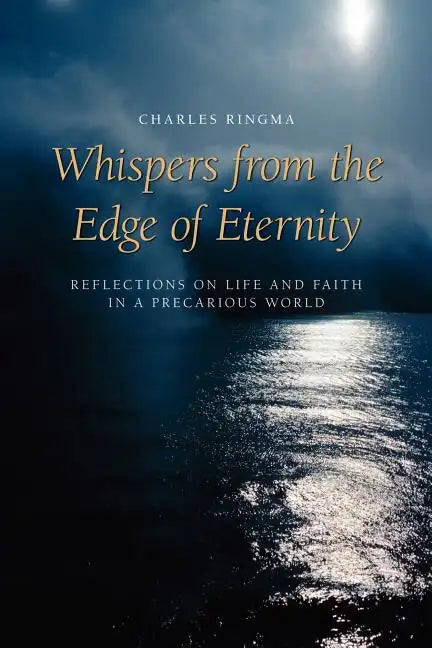 Whispers from the Edge of Eternity: Reflections on Life and Faith in a Precarious World - Paperback
