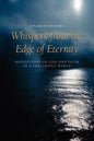 Whispers from the Edge of Eternity: Reflections on Life and Faith in a Precarious World - Paperback