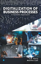 DIGITALIZATION OF BUSINESS PROCESSES - A Systems Approach. - Paperback