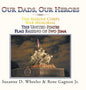 The Marine Corps War Memorial the United States Flag Raising of Iwo Jima: Our Dads, Our Heroes - Hardcover