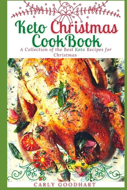 Keto Christmas Cookbook: A Collection of the Best Keto Recipes for Christmas - Paperback