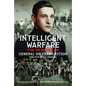 Intelligent Warfare: The Memoirs of General Sir Frank Kitson GBE Kcb MC and Bar DL - Hardcover
