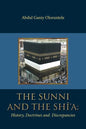 The Sunni and The Shi'A: History, Doctrines and Discrepancies - Paperback