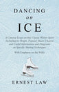 Dancing on Ice: A Concise Essay on this Classic Winter Sport Including its Origin, Popular Music Choices and Useful Information and Di - Paperback
