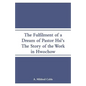 The Fulfilment of a Dream of Pastor Hsi's: The Story of the Work in Hwochow - Paperback