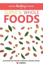 Hidden Healing Powers of Super & Whole Foods: Plant Based Diet Proven To Prevent & Reverse Disease - Paperback