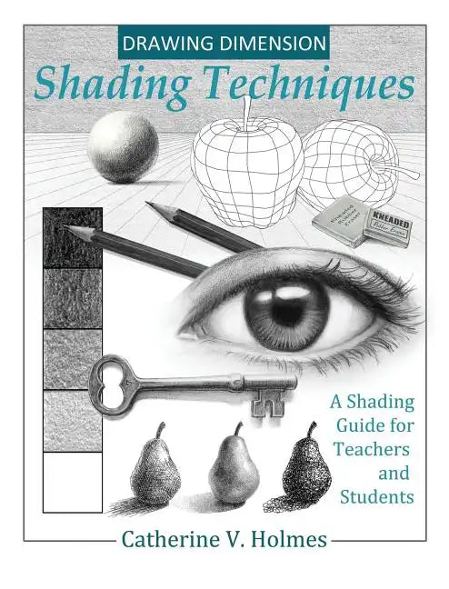 Drawing Dimension: Shading Techniques: A Shading Guide for Teachers and Students - Hardcover