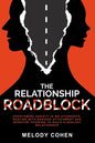 The Relationship Roadblock: Overcoming Anxiety in Relationships. Dealing With Anxious Attachment and Negative Thinking To Build A Healthy Relationship - Paperback