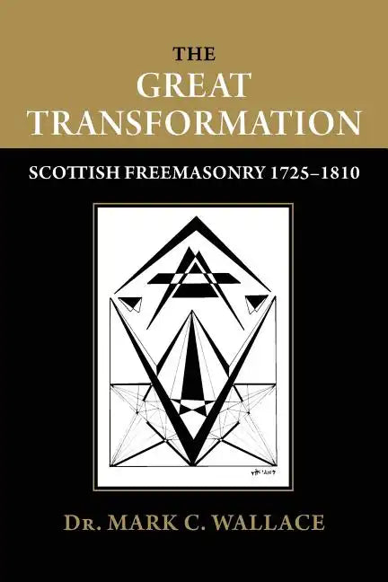 The Great Transformation: Scottish Freemasonry 1725-1810 - Paperback