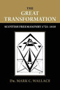 The Great Transformation: Scottish Freemasonry 1725-1810 - Paperback