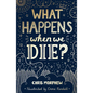 What Happens When We Die? - Paperback