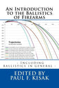 An Introduction to the Ballistics of Firearms: Edited by Paul F. Kisak - Paperback